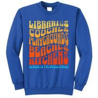 Homeschooler Student School Is The Whole World Tall Sweatshirt