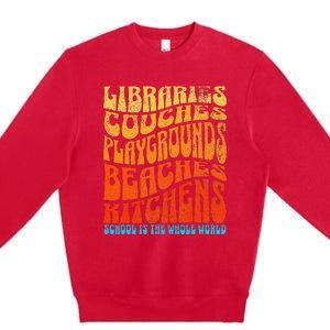 Homeschooler Student School Is The Whole World Premium Crewneck Sweatshirt