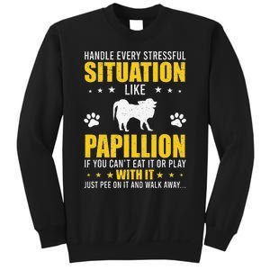 Handle Stressful Situation Papillion Dog Lovers Sweatshirt