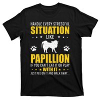 Handle Stressful Situation Papillion Dog Lovers T-Shirt