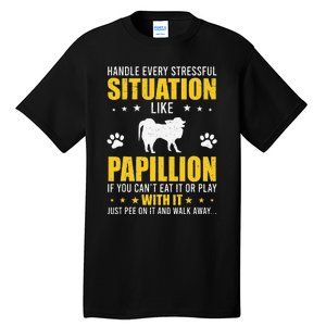 Handle Stressful Situation Papillion Dog Lovers Tall T-Shirt