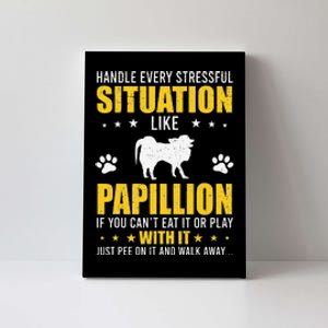 Handle Stressful Situation Papillion Dog Lovers Canvas