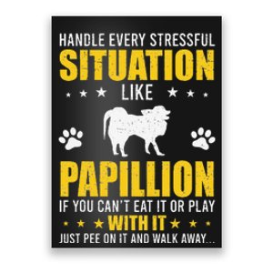 Handle Stressful Situation Papillion Dog Lovers Poster