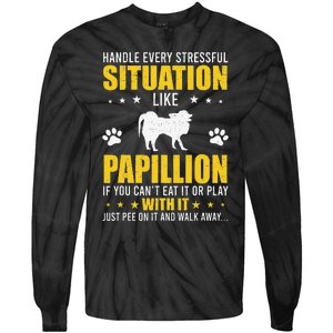 Handle Stressful Situation Papillion Dog Lovers Tie-Dye Long Sleeve Shirt