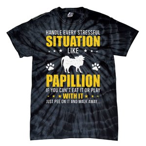 Handle Stressful Situation Papillion Dog Lovers Tie-Dye T-Shirt