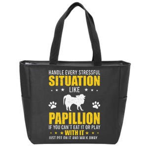 Handle Stressful Situation Papillion Dog Lovers Zip Tote Bag