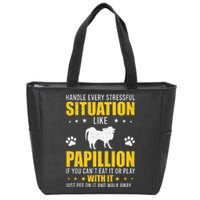 Handle Stressful Situation Papillion Dog Lovers Zip Tote Bag