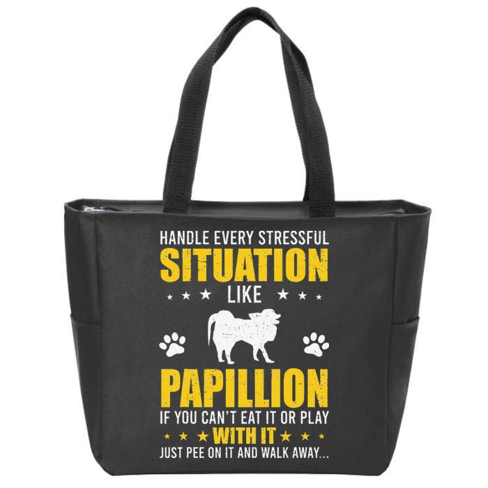 Handle Stressful Situation Papillion Dog Lovers Zip Tote Bag