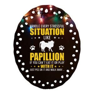 Handle Stressful Situation Papillion Dog Lovers Ceramic Oval Ornament