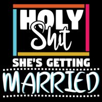 Holy Shit Shes Getting Married Bridesmaids Meaningful Gift Cooling Performance Crew T-Shirt