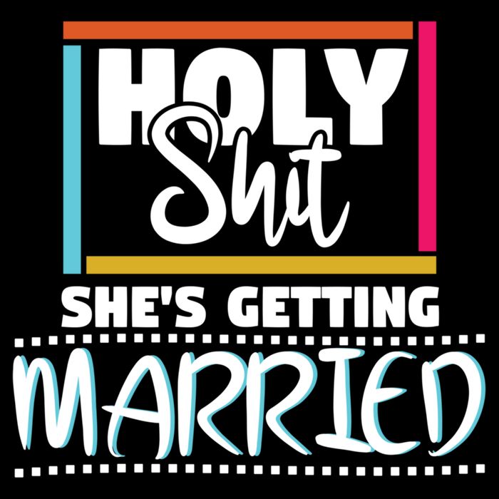 Holy Shit Shes Getting Married Bridesmaids Meaningful Gift Cooling Performance Crew T-Shirt