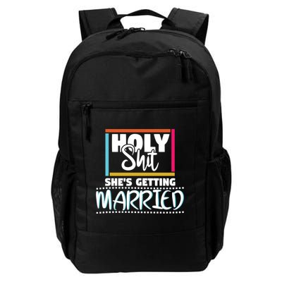Holy Shit Shes Getting Married Bridesmaids Meaningful Gift Backpack