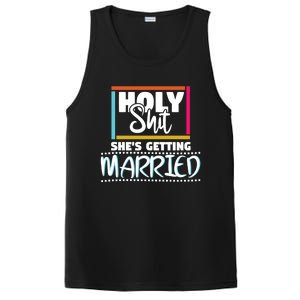 Holy Shit Shes Getting Married Bridesmaids Meaningful Gift PosiCharge Competitor Tank