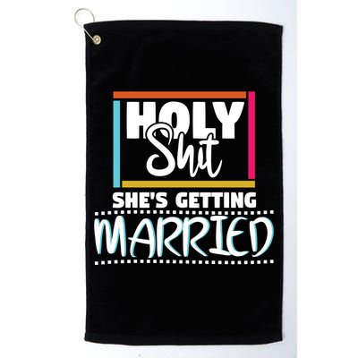 Holy Shit Shes Getting Married Bridesmaids Meaningful Gift Golf Towel