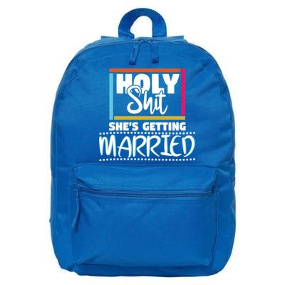 Holy Shit Shes Getting Married Bridesmaids Meaningful Gift 16 in Basic Backpack