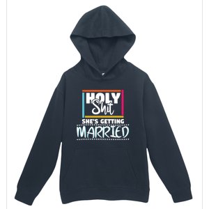 Holy Shit Shes Getting Married Bridesmaids Meaningful Gift Urban Pullover Hoodie