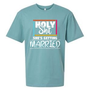 Holy Shit Shes Getting Married Bridesmaids Meaningful Gift Sueded Cloud Jersey T-Shirt