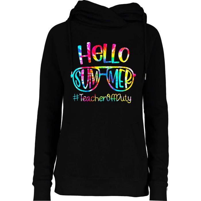 Hello Summer Teacher Off Duty Last Day Of School Tie Dye Womens Funnel Neck Pullover Hood