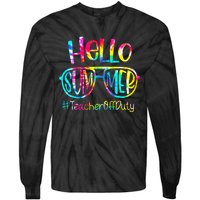 Hello Summer Teacher Off Duty Last Day Of School Tie Dye Tie-Dye Long Sleeve Shirt