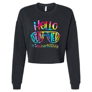 Hello Summer Teacher Off Duty Last Day Of School Tie Dye Cropped Pullover Crew