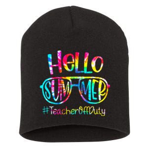 Hello Summer Teacher Off Duty Last Day Of School Tie Dye Short Acrylic Beanie