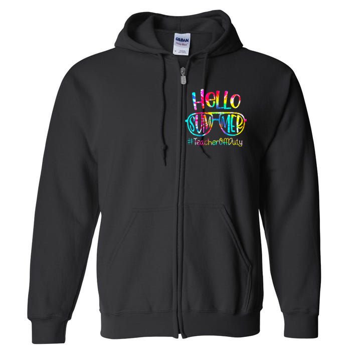 Hello Summer Teacher Off Duty Last Day Of School Tie Dye Full Zip Hoodie