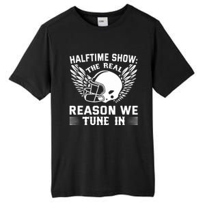 Halftime show: the real reason we tune in. Funny football Tall Fusion ChromaSoft Performance T-Shirt