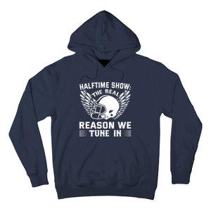 Halftime show: the real reason we tune in. Funny football Hoodie