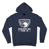 Halftime show: the real reason we tune in. Funny football Hoodie