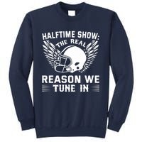 Halftime show: the real reason we tune in. Funny football Sweatshirt