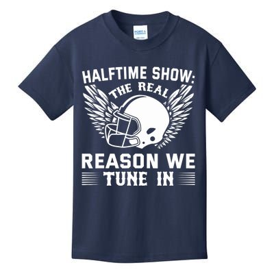 Halftime show: the real reason we tune in. Funny football Kids T-Shirt