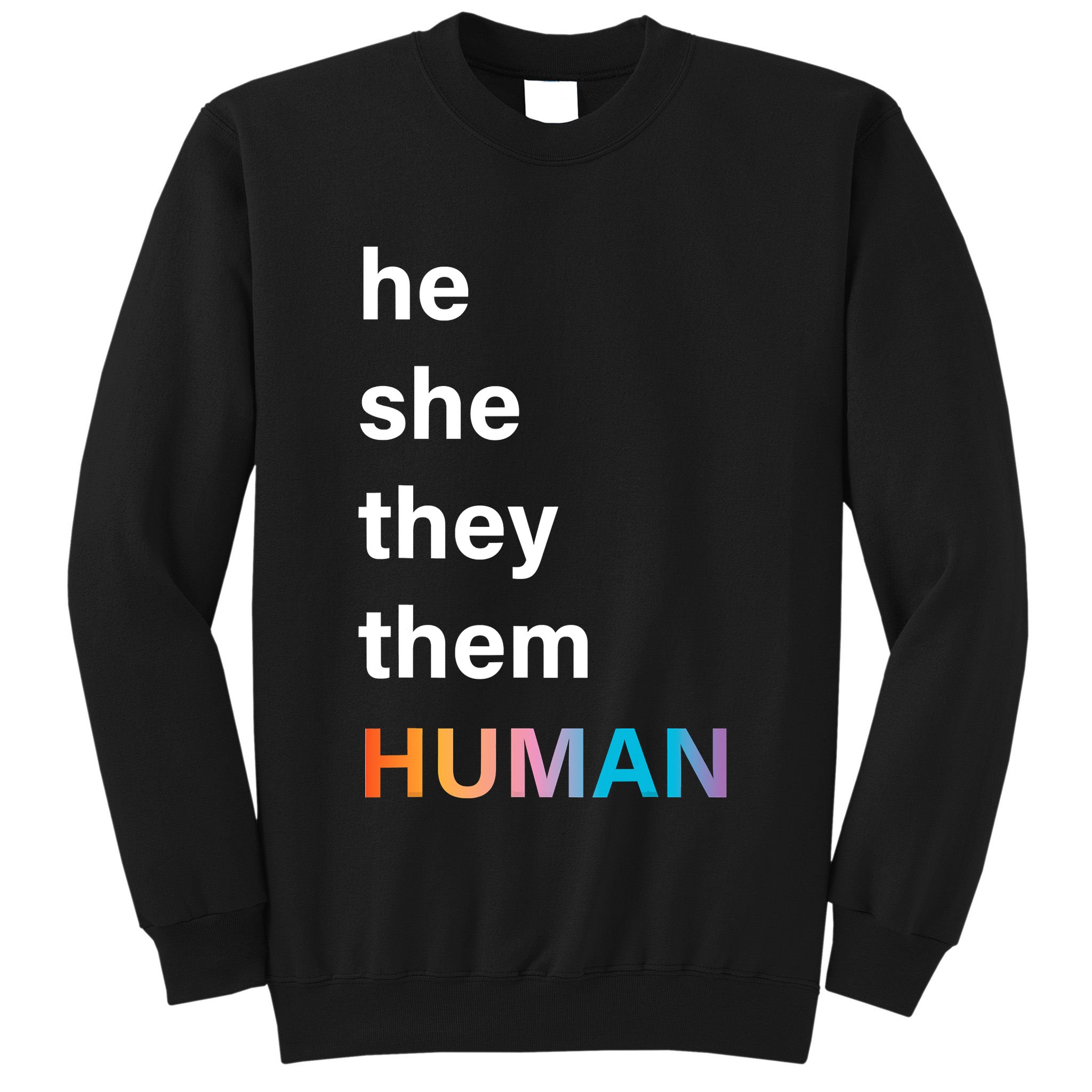 He She They Them Human LGBT Pride Rainbow Sweatshirt