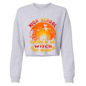 High School Teacher By Day Witch By Night Costume Halloween Gift Cropped Pullover Crew