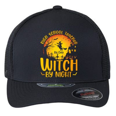 High School Teacher By Day Witch By Night Halloween Teacher Gift Flexfit Unipanel Trucker Cap