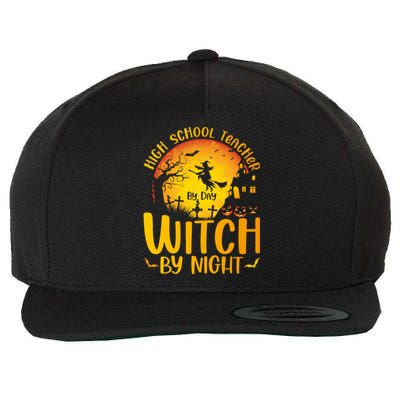 High School Teacher By Day Witch By Night Halloween Teacher Gift Wool Snapback Cap