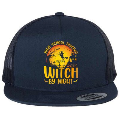 High School Teacher By Day Witch By Night Halloween Teacher Gift Flat Bill Trucker Hat