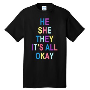 He She They It's All Okay' Graphic Tee  Tall T-Shirt