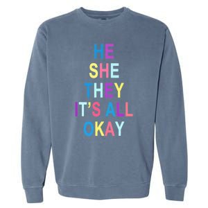 He She They It's All Okay' Graphic Tee  Garment-Dyed Sweatshirt