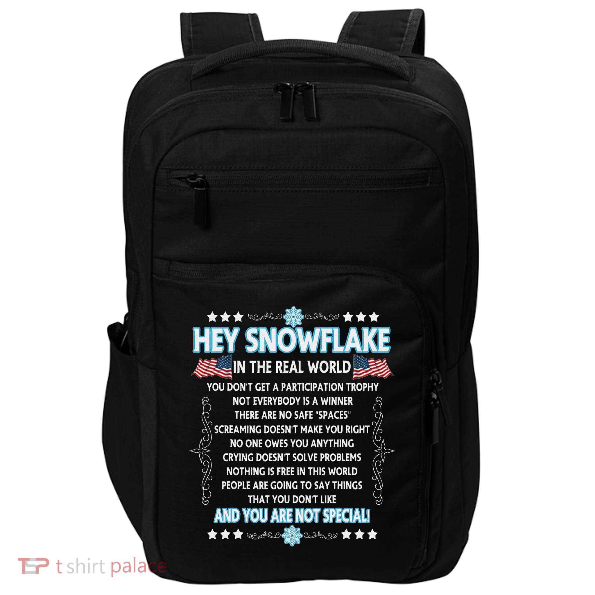 Hey Snowflake The Real World Funny Veteran Gift Impact Tech Backpack