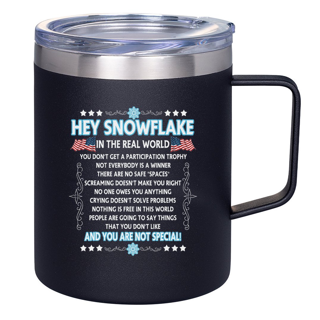 Hey Snowflake The Real World Funny Veteran Gift 12oz Stainless Steel Coffee Mug