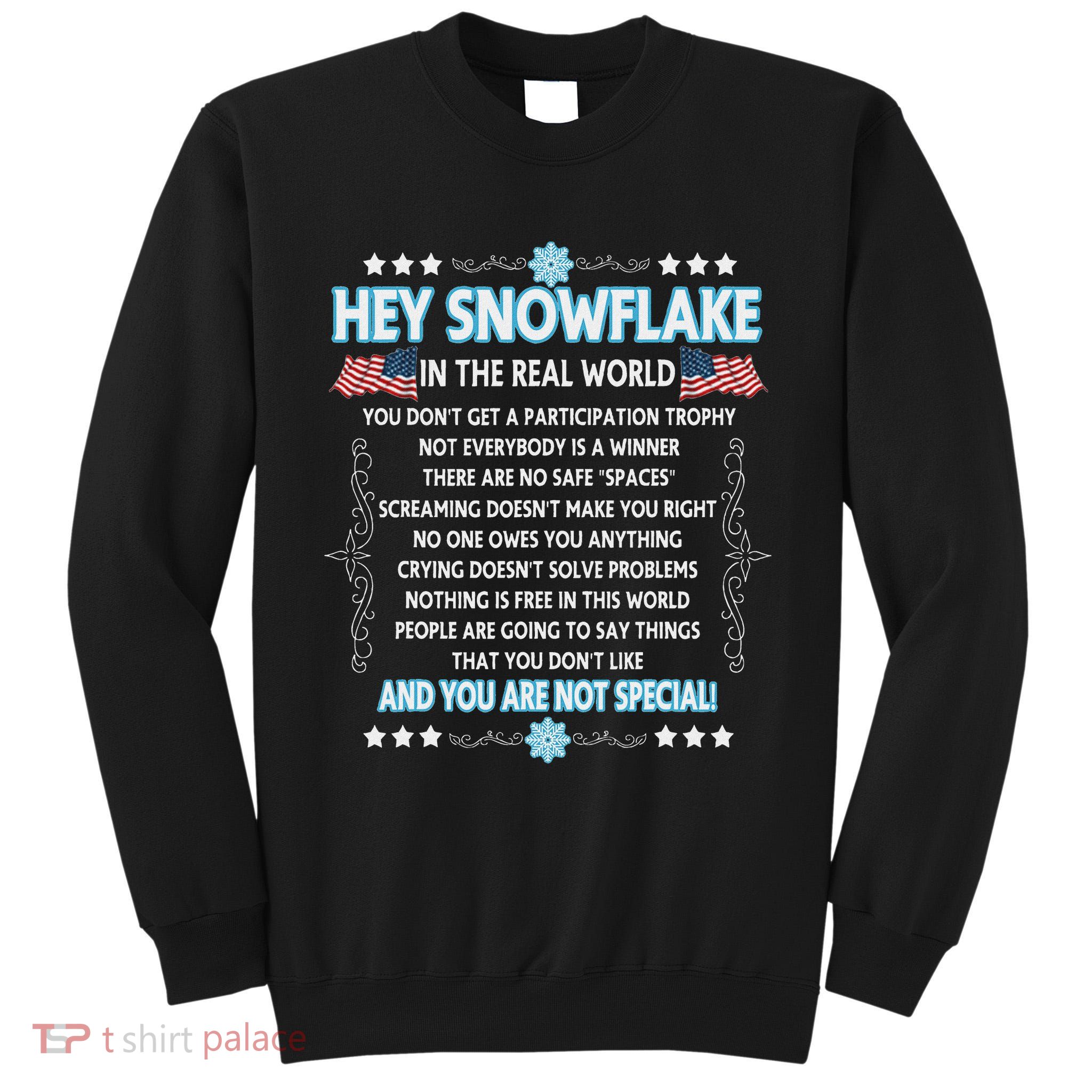 Hey Snowflake The Real World Funny Veteran Gift Tall Sweatshirt