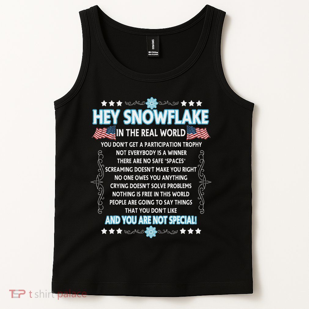 Hey Snowflake The Real World Funny Veteran Gift Tank Top