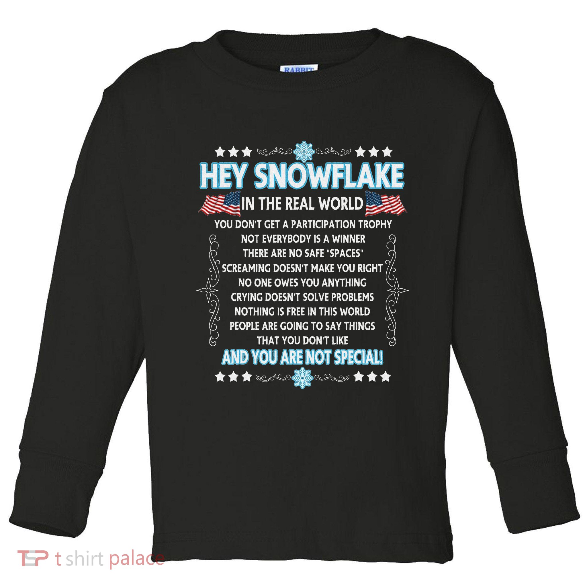 Hey Snowflake The Real World Funny Veteran Gift Toddler Long Sleeve Shirt