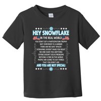 Hey Snowflake The Real World Funny Veteran Gift Toddler T-Shirt