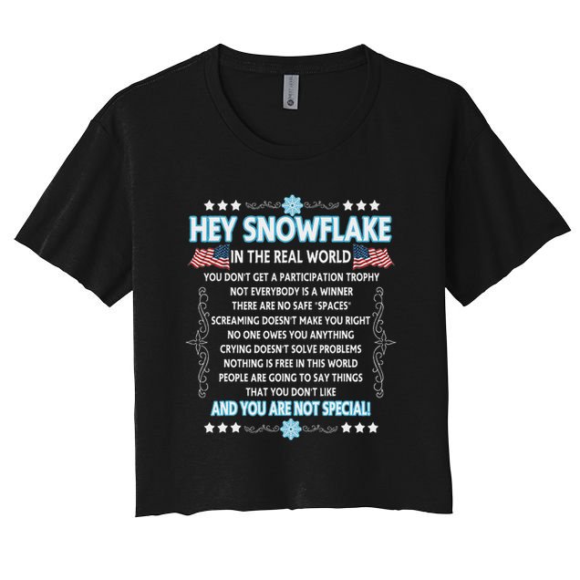 Hey Snowflake The Real World Funny Veteran Gift Crop Top