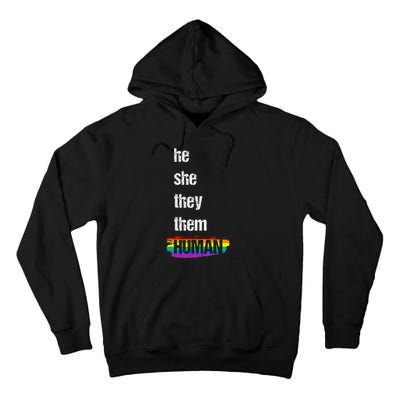 He She They Them Human LGBTQ Pride Rainbow Flag Pride Ally Tall Hoodie