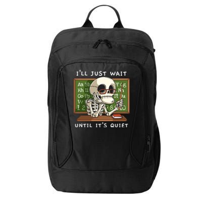 Halloween Skeleton Teacher ILl Just Wait Until ItS Quiet Gift City Backpack