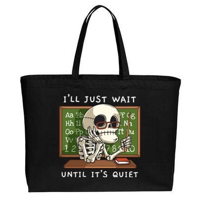 Halloween Skeleton Teacher ILl Just Wait Until ItS Quiet Gift Cotton Canvas Jumbo Tote