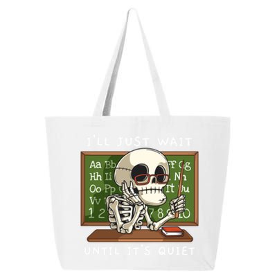 Halloween Skeleton Teacher ILl Just Wait Until ItS Quiet Gift 25L Jumbo Tote