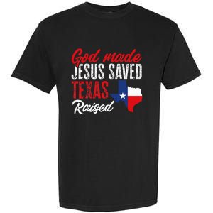 Home State Texas Pride God Made Jesus Saved Texas Raised Garment-Dyed Heavyweight T-Shirt